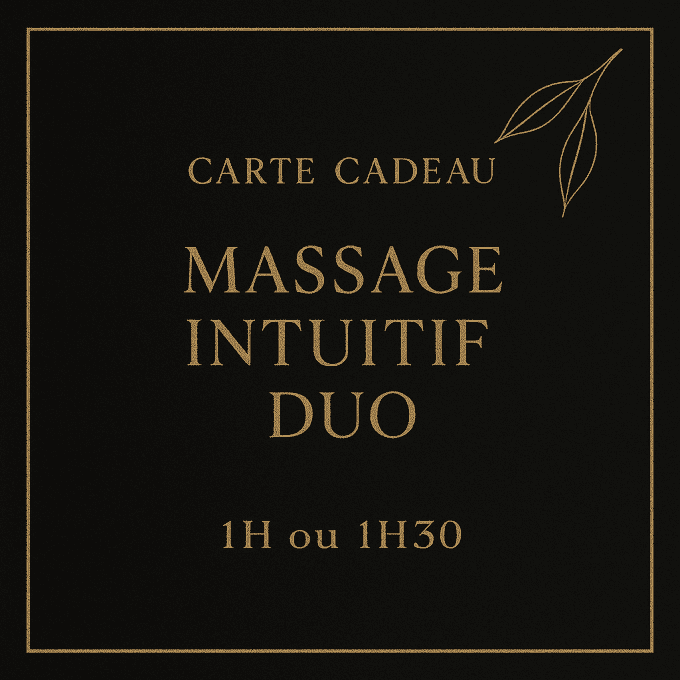 CARTE CADEAU - MASSAGE INTUITIF DUO - 1H ou 1h30 - 2 PERSONNES